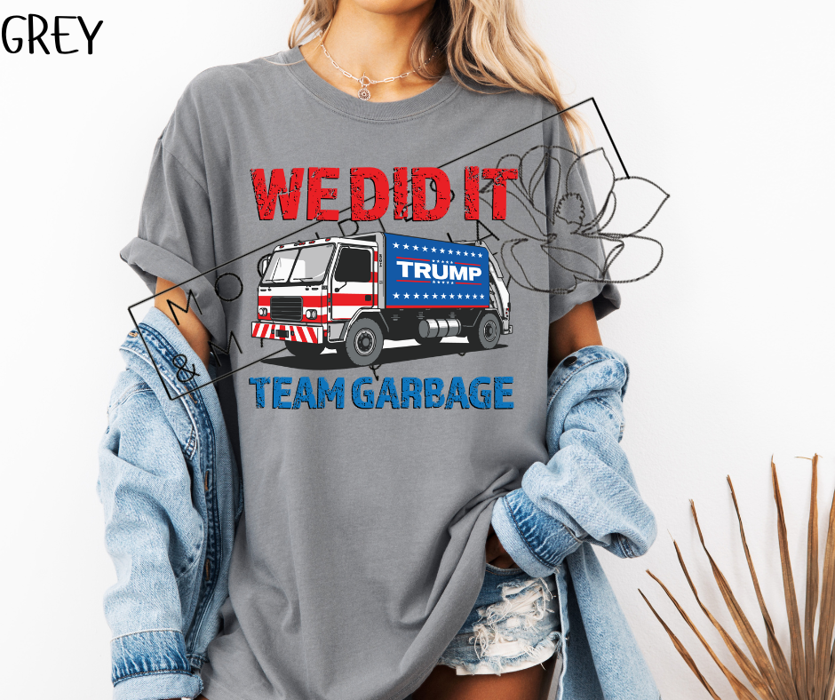 WE DID IT TEAM GARBAGE SHIRT