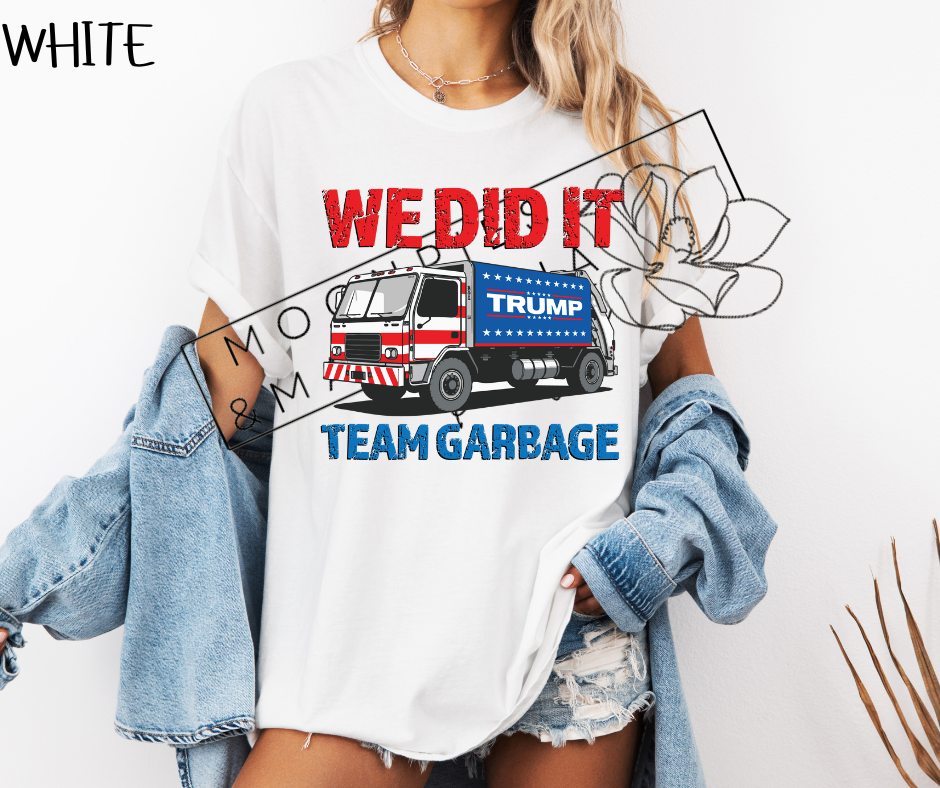 WE DID IT TEAM GARBAGE SHIRT