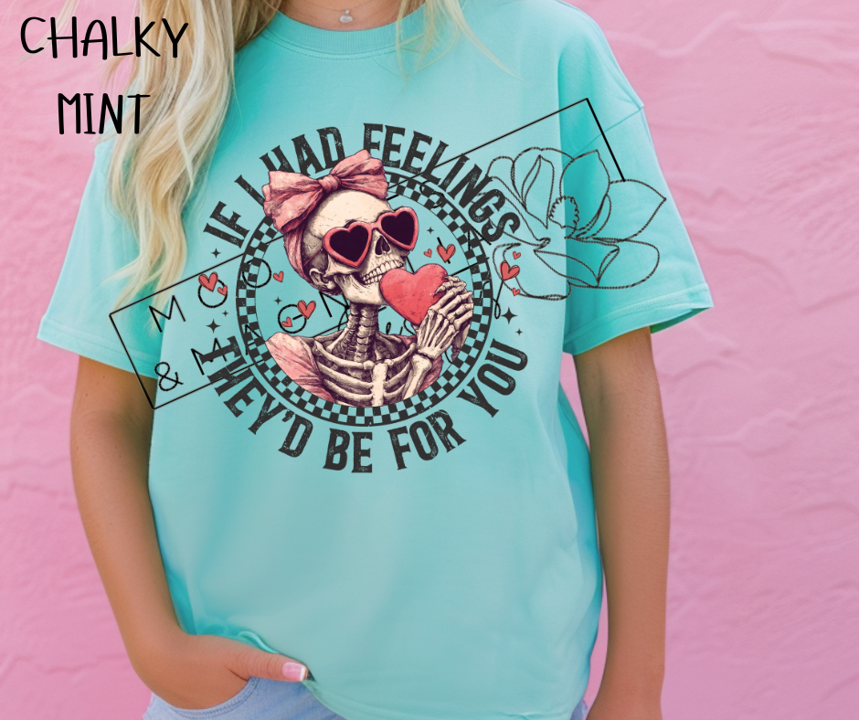 IF I HAD FEELINGS THEY'D BE FOR YOU