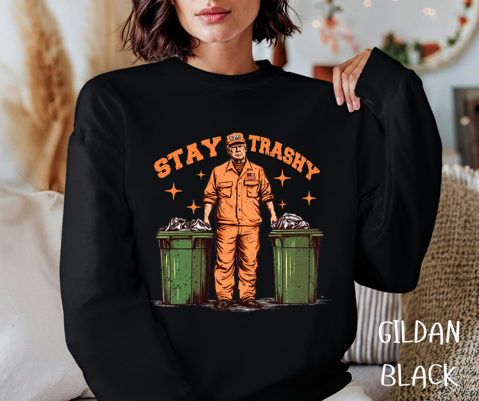 STAY TRASHY TRUMP CREWNECK