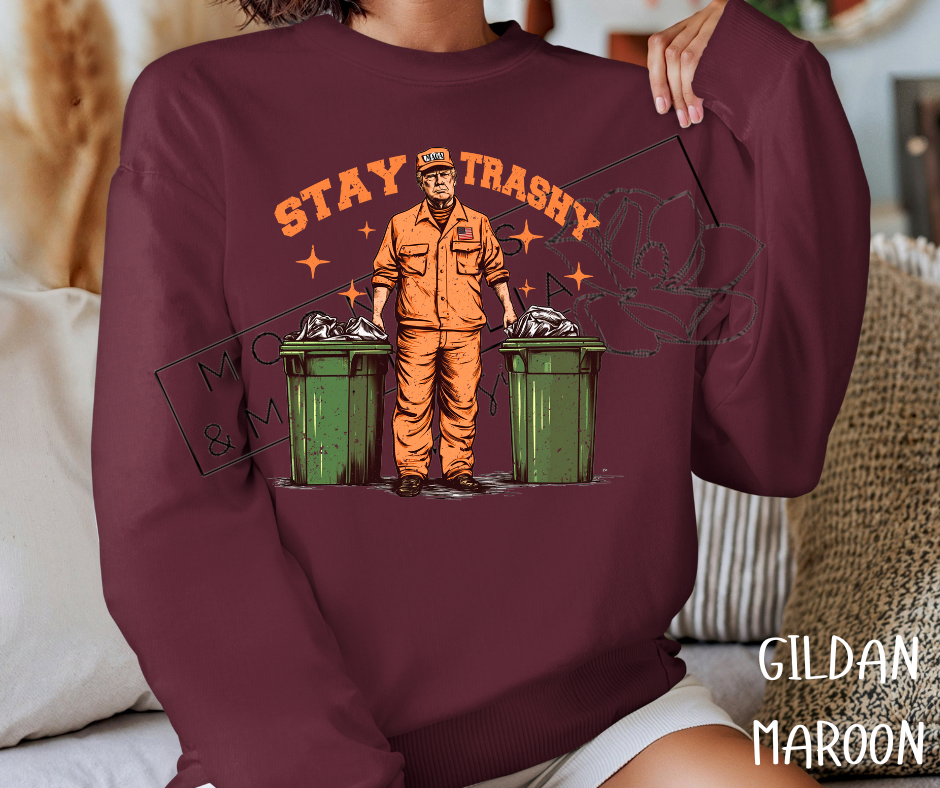 STAY TRASHY TRUMP CREWNECK