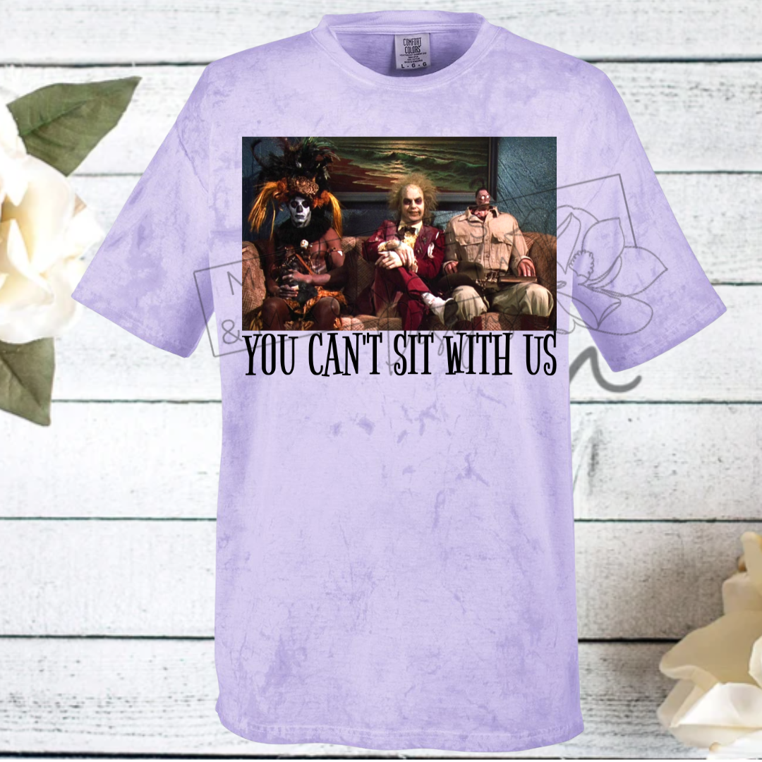 YOU CAN'T SIT WITH US COMFORT COLOR T-SHIRT