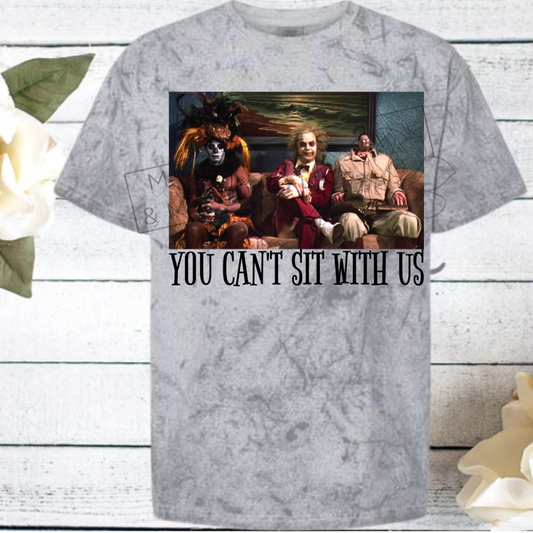 YOU CAN'T SIT WITH US COMFORT COLOR T-SHIRT